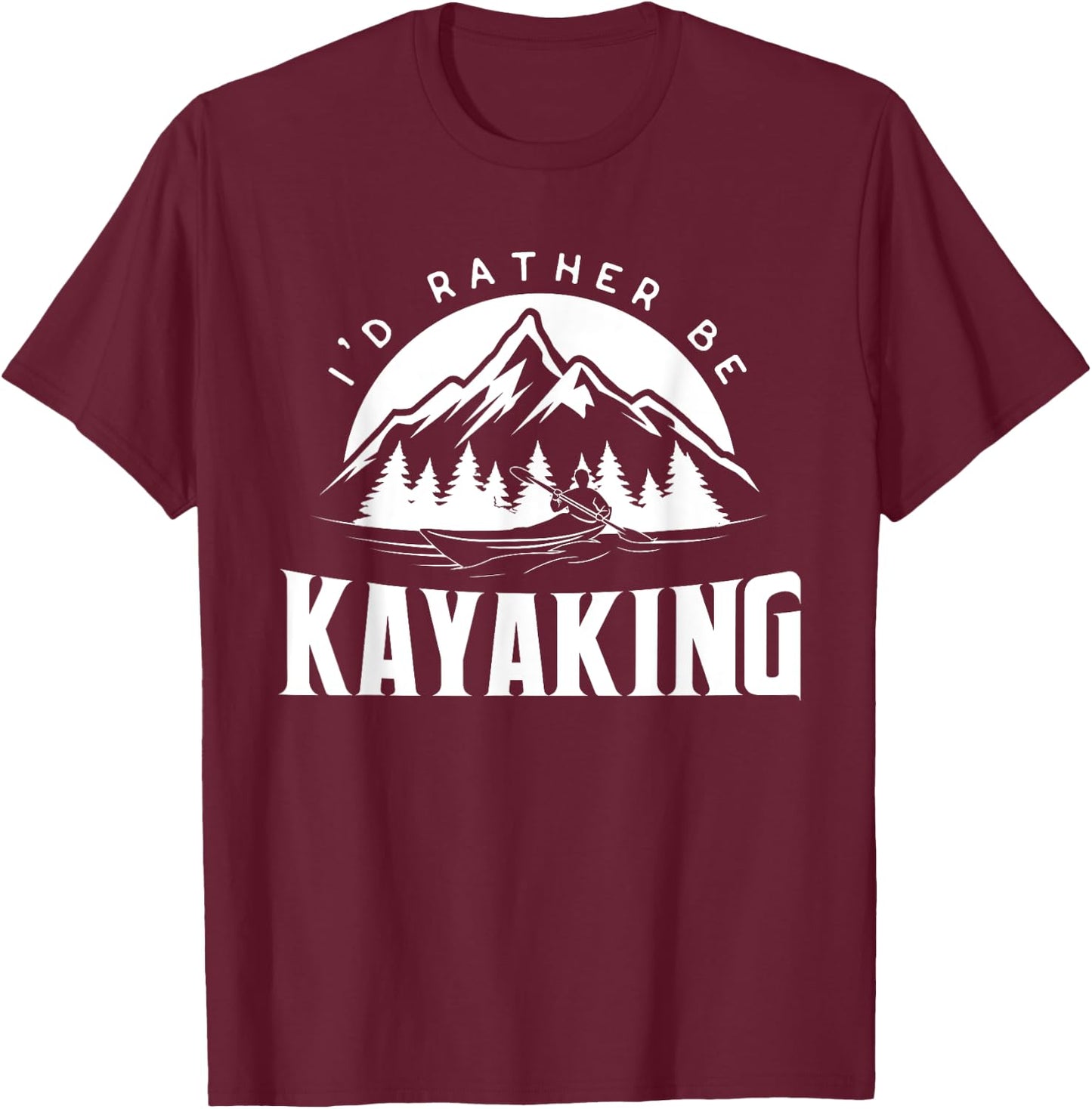 I'd Rather Be Kayaking - Funny Kayak T-Shirt - T-Shirt | Maroon