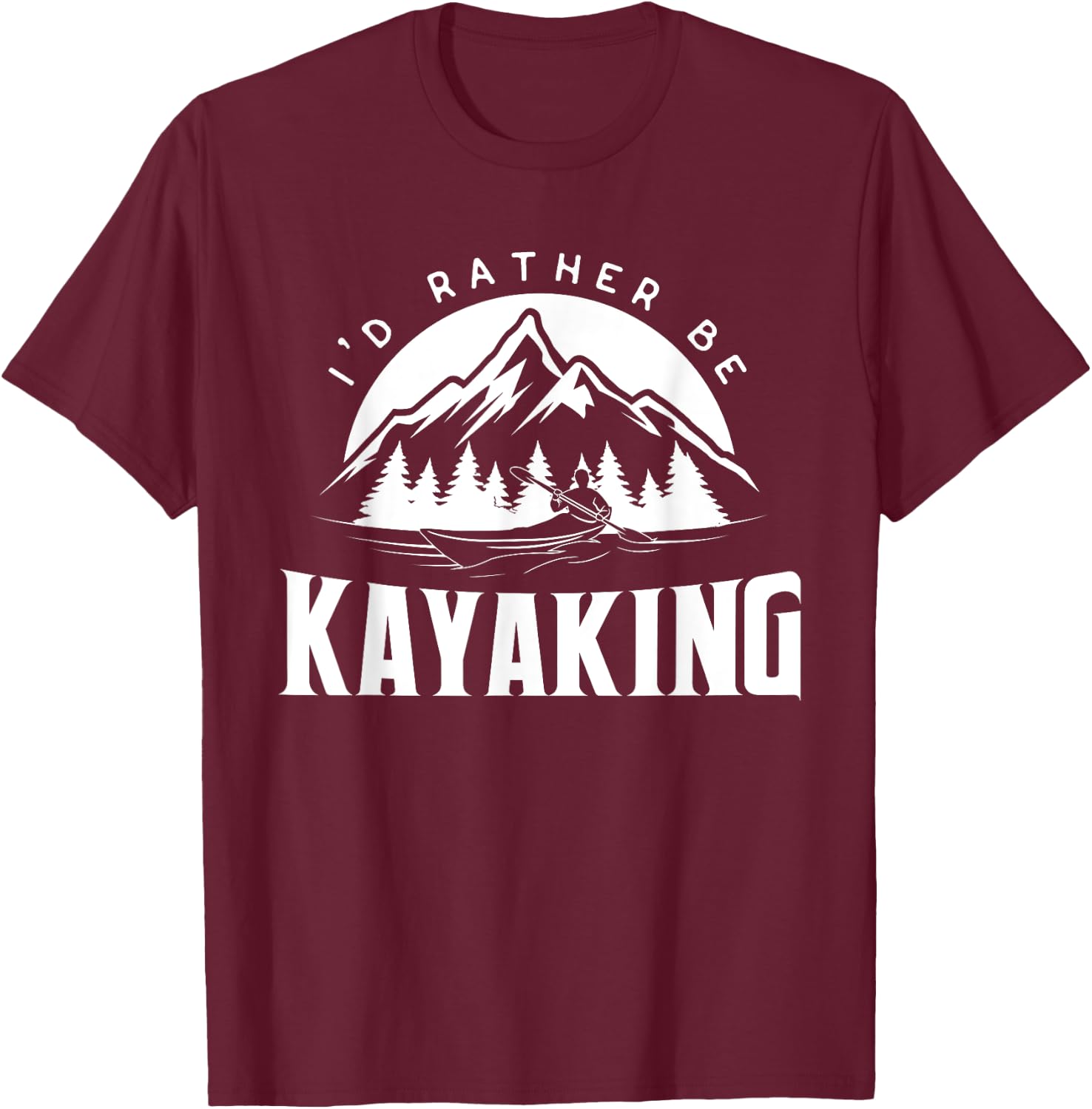 I'd Rather Be Kayaking - Funny Kayak T-Shirt - T-Shirt | Maroon