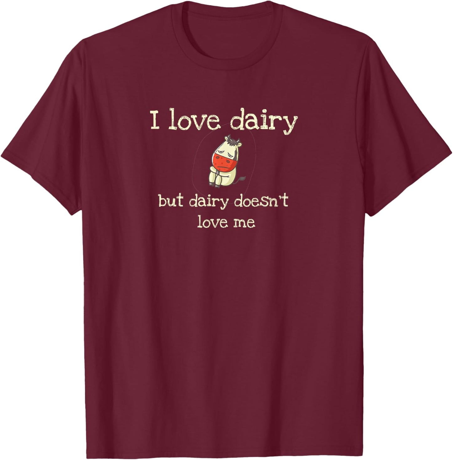 Funny Dairy Cheese Lactose Intolerance Sad Cow T-Shirt - T-Shirt | Maroon