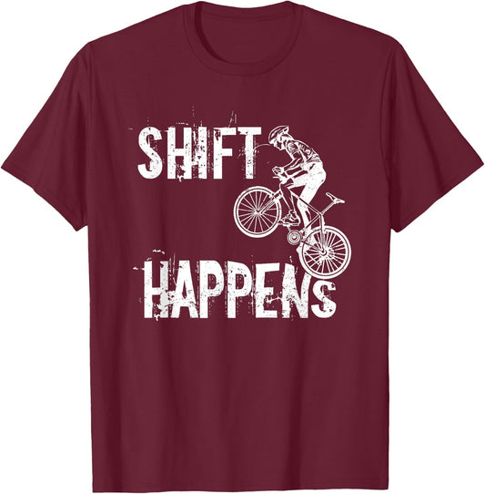 Shift Happens Funny Road Mountain Bike Cyclist Bike T-Shirt - T-Shirt | Maroon