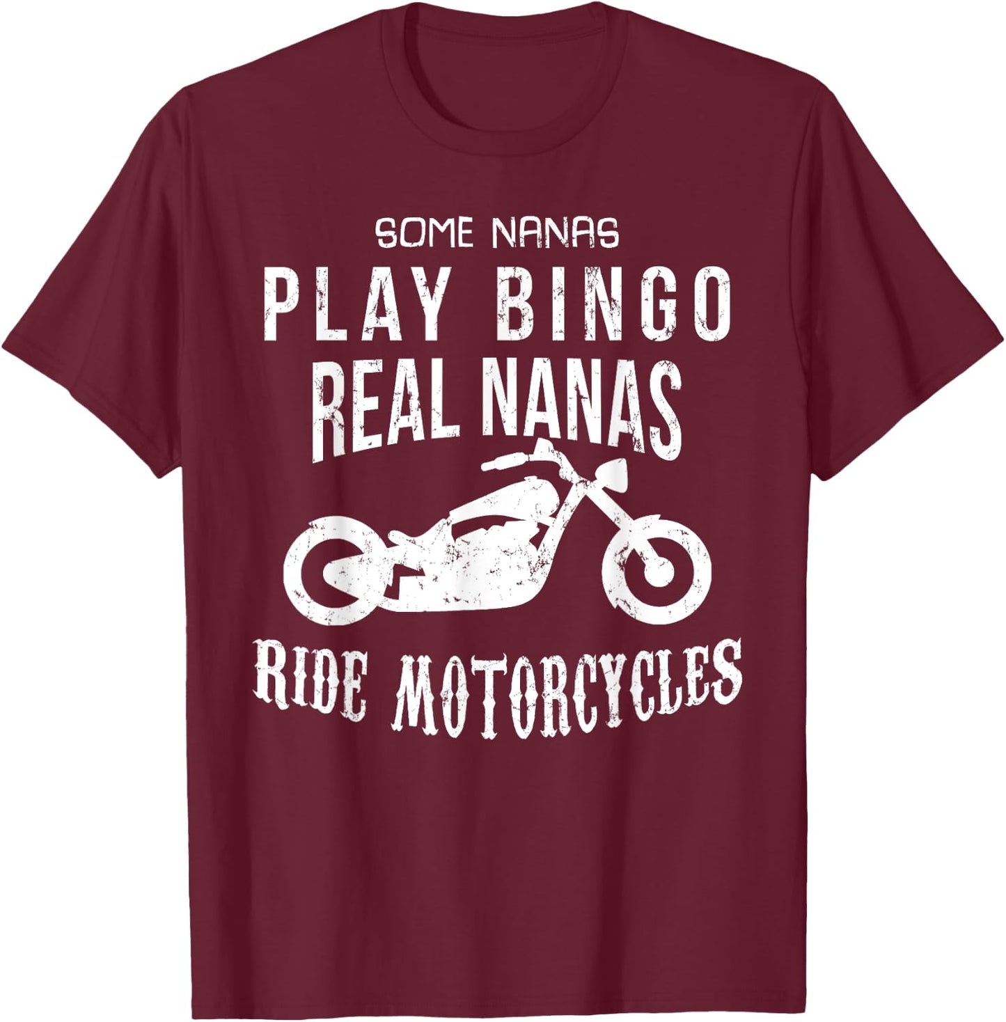 Nana Bingo Ride Motorcycle Biker Funny Sarcasm T-Shirt - T-Shirt | Maroon