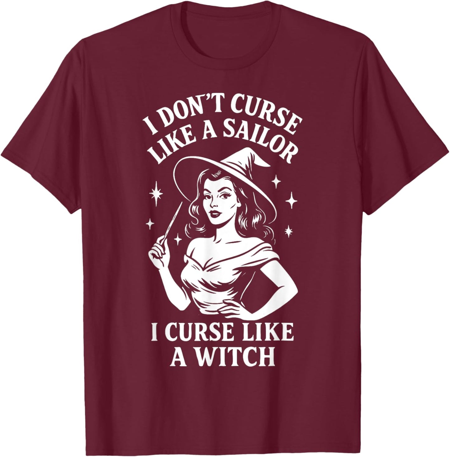 I Don’t Curse Like a Sailor Curse Like a Witch Funny Gothic T-Shirt - T-Shirt | Maroon