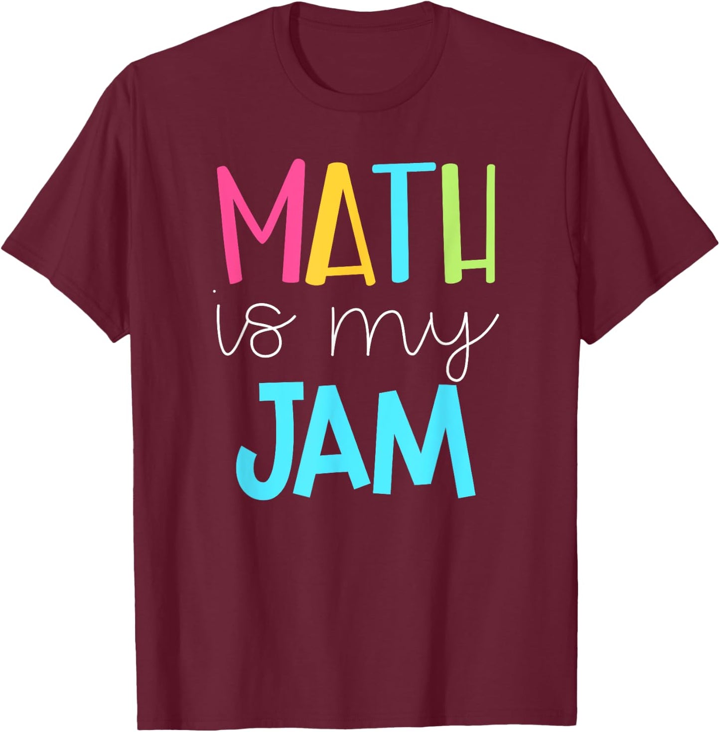 Math Teacher Shirt - Math is My Jam T-Shirt - T-Shirt | Maroon