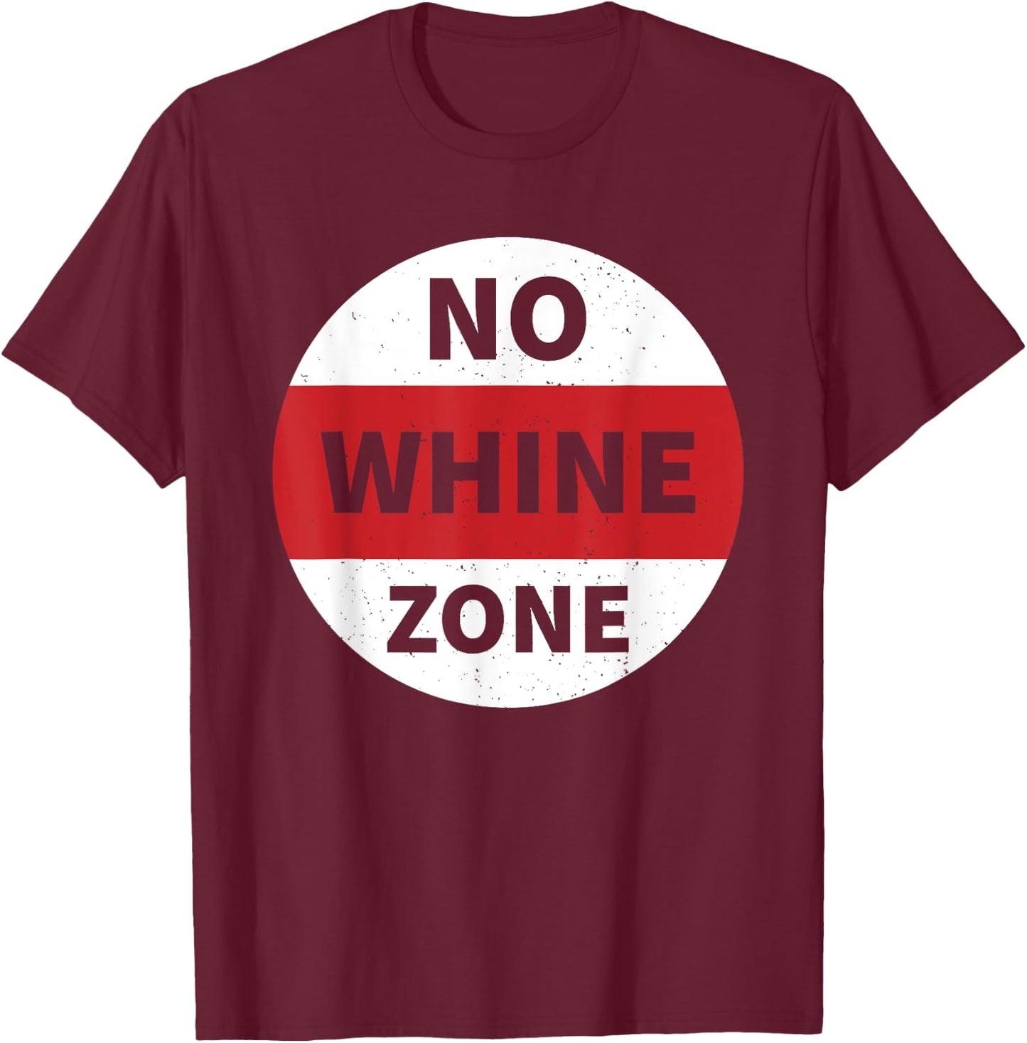 No Whine Zone Funny T-Shirt - T-Shirt | Maroon
