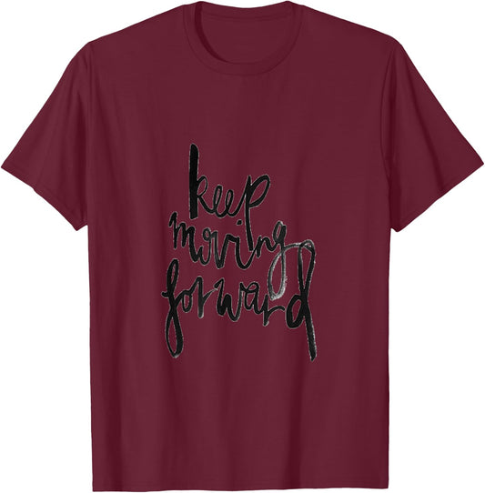 Keep moving forward fun motivation gift T Shirt T-Shirt - T-Shirt | Maroon