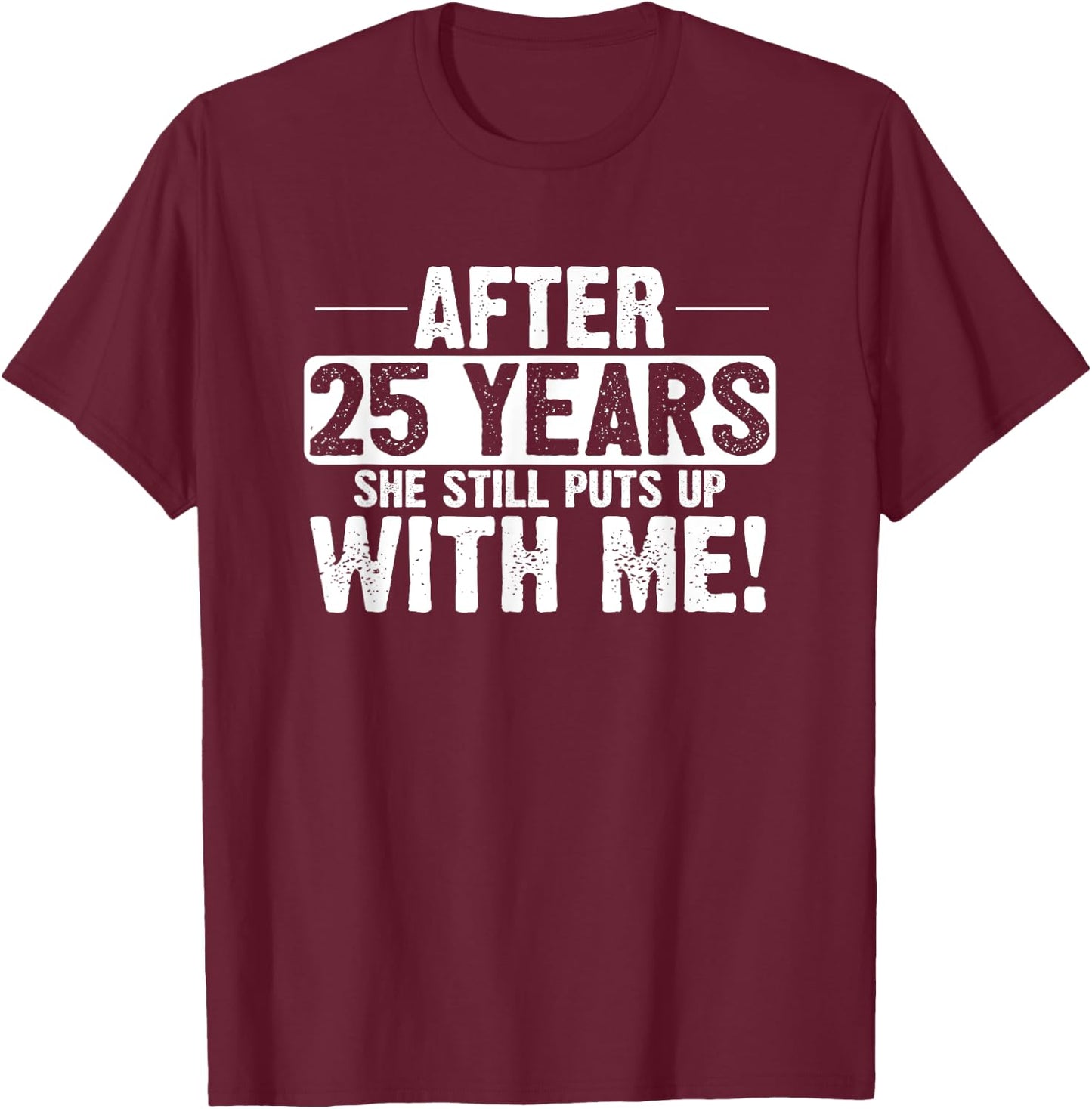 25th Anniversary 25 Years Marriage Husband Gift T-Shirt - T-Shirt | Maroon