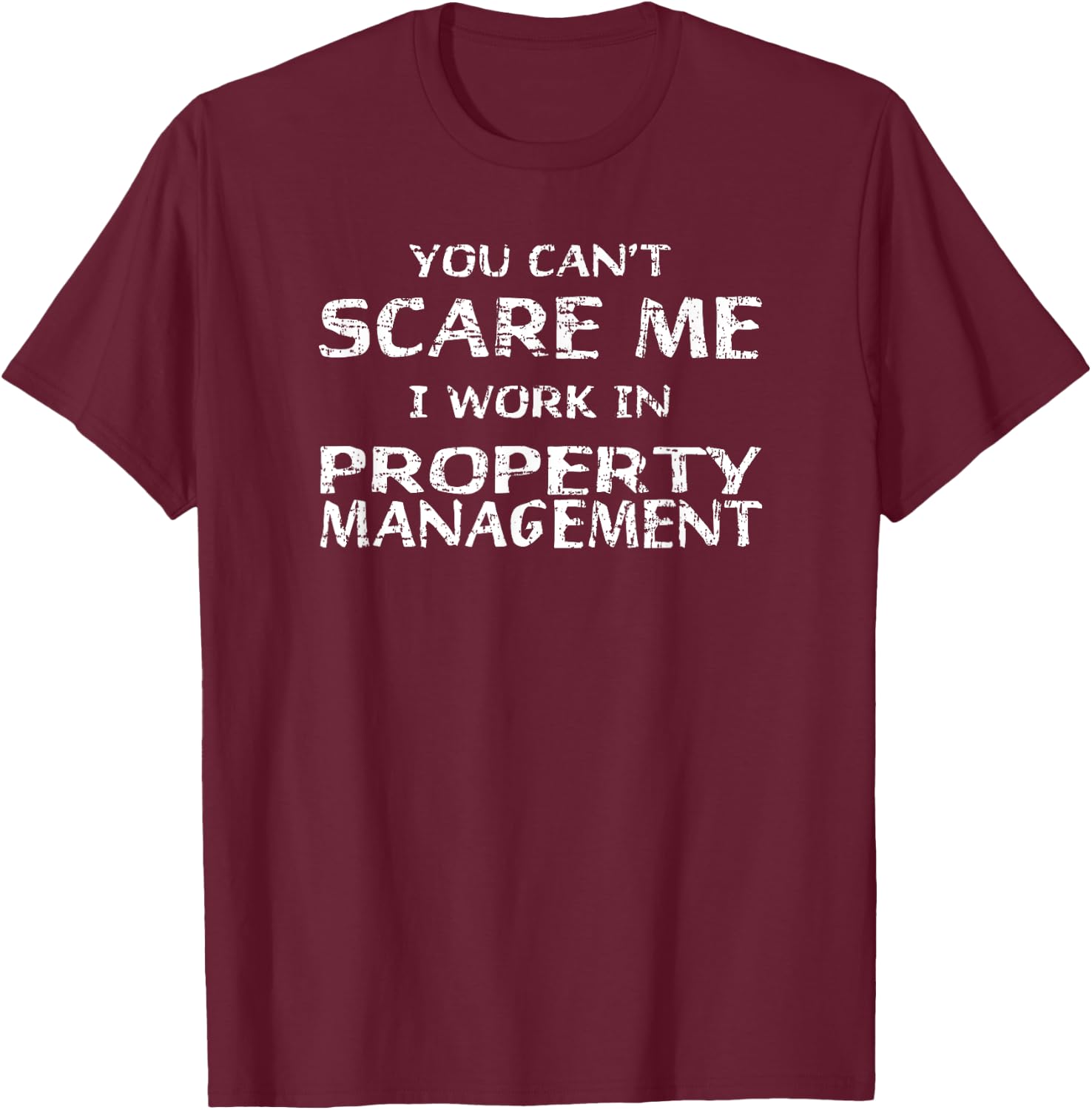 Funny Property Management T-Shirt - T-Shirt | Maroon