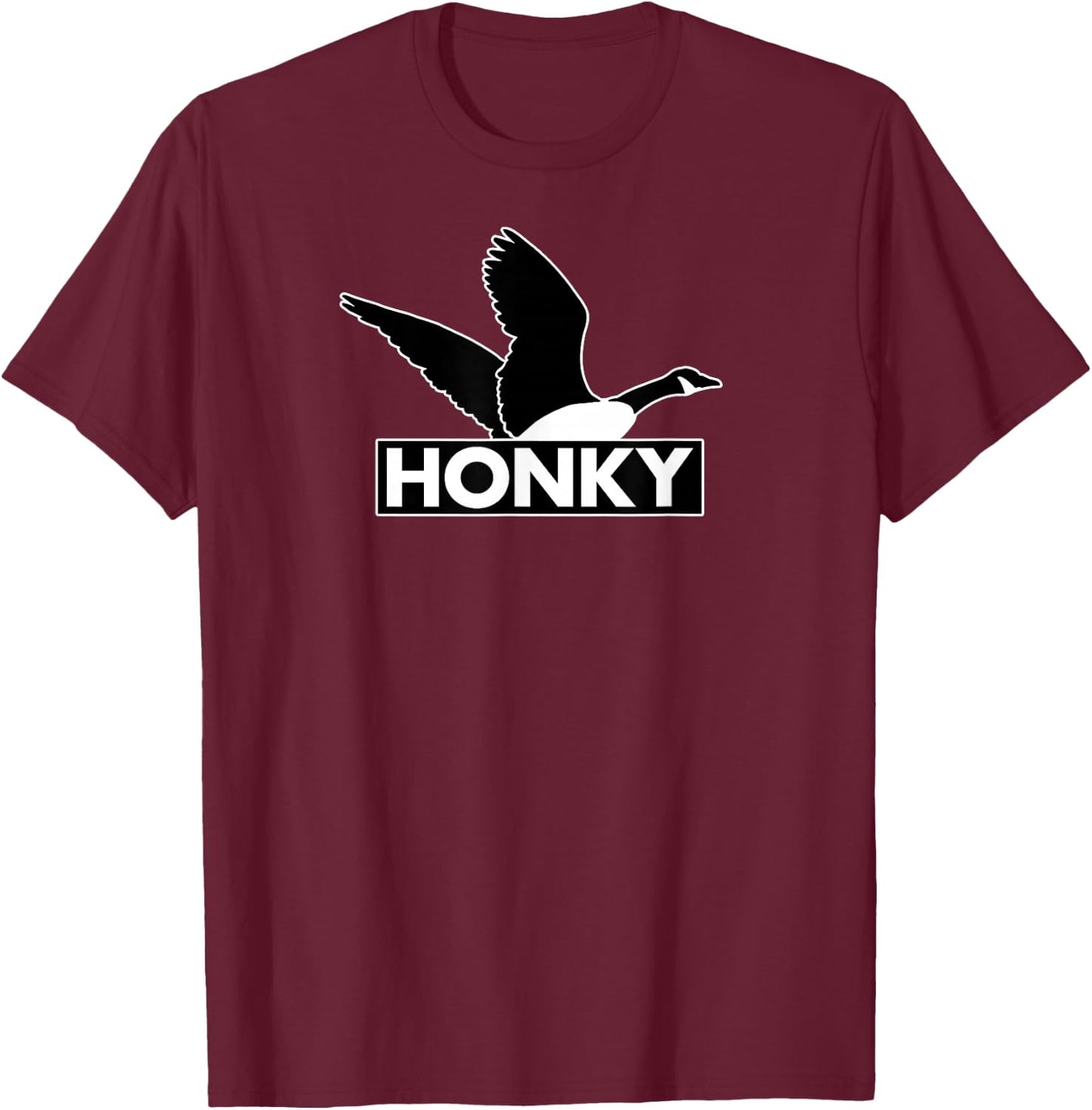 Honky - Humorous Canada Goose Silly Racism Pun T-Shirt - T-Shirt | Maroon