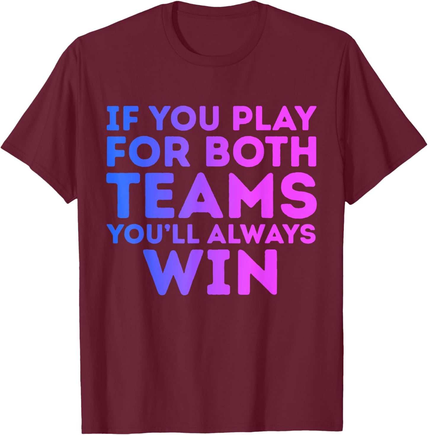 If You Play For Both You'll Always Win Bisexual Bi Pride T-Shirt - T-Shirt | Maroon