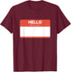 Hello My Name is Sticker Name Tag Work Badge T-Shirt - T-Shirt | Maroon