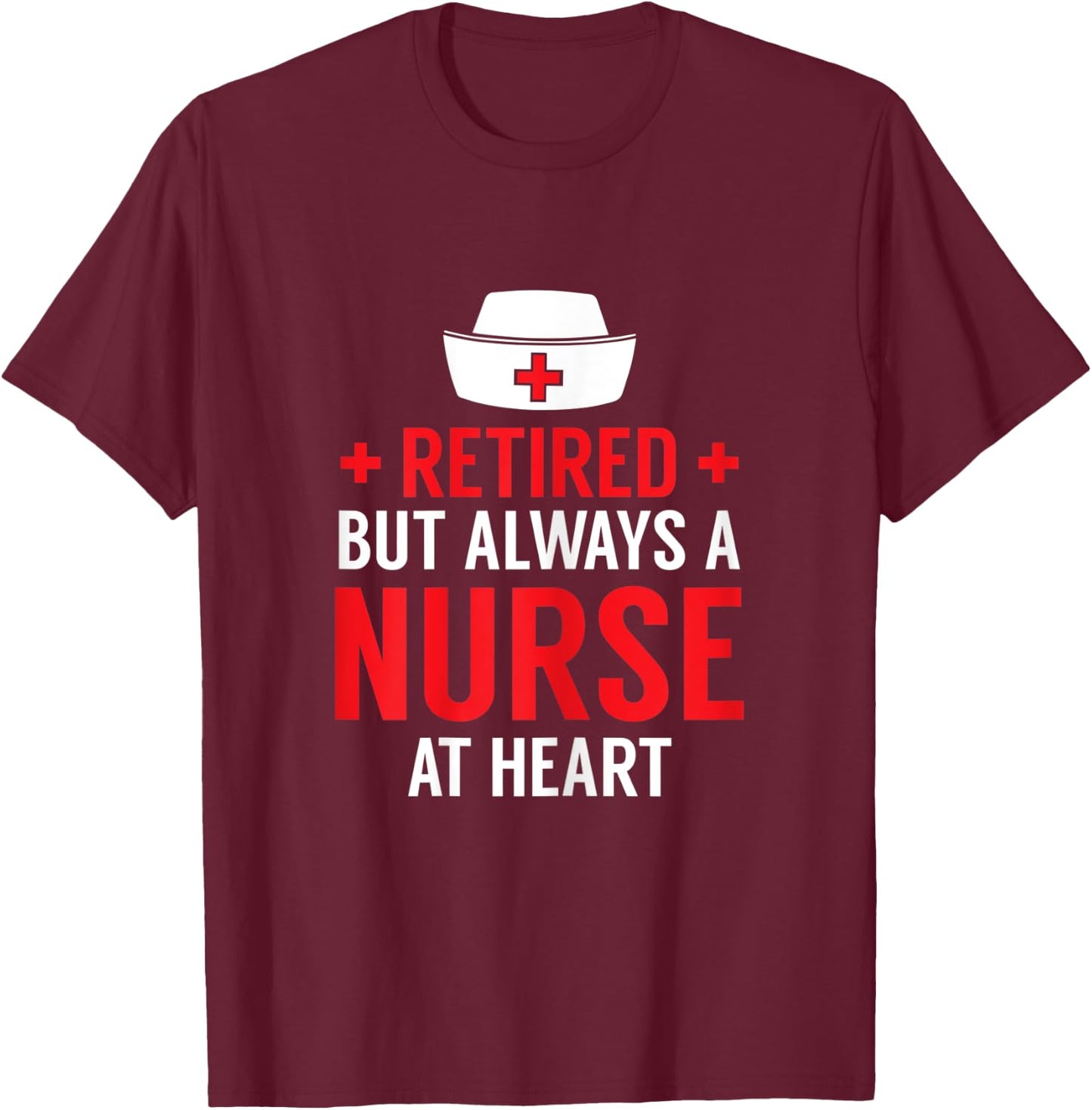 Retired Nurse Cool Nursing Retirements Gift Nurses T-Shirt - T-Shirt | Maroon