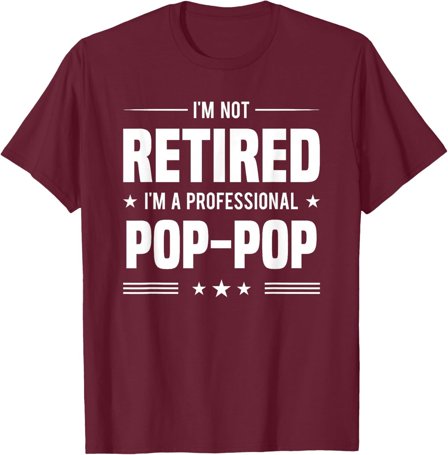 I'm A Professional POP-POP Retirement T-Shirt - T-Shirt | Maroon