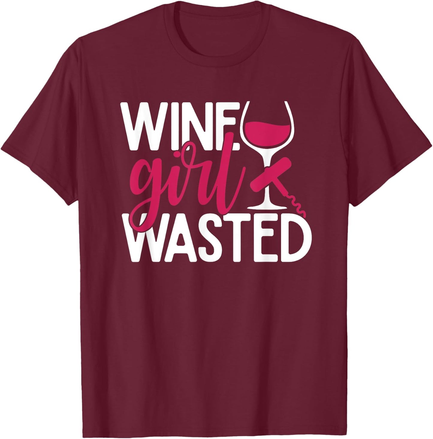 Wine Girl Wasted T-Shirt - T-Shirt | Maroon