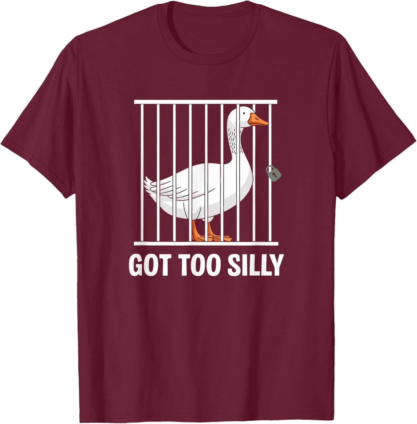 Silly Goose Got too silly T-Shirt - T-Shirt | Maroon
