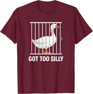 Silly Goose Got too silly T-Shirt - T-Shirt | Maroon