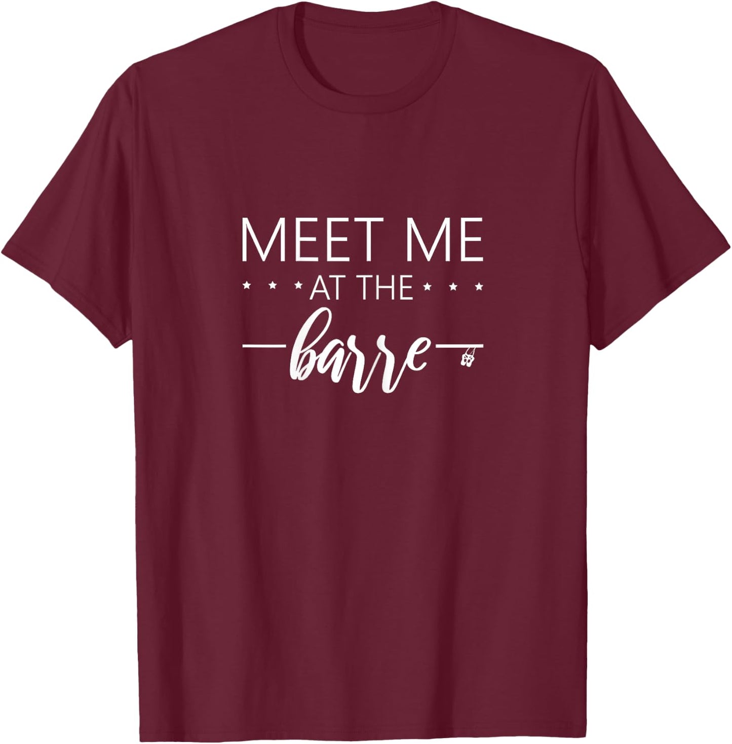 Meet me at the barre Shirt for Womans train at ballet barre T-Shirt - T-Shirt | Maroon