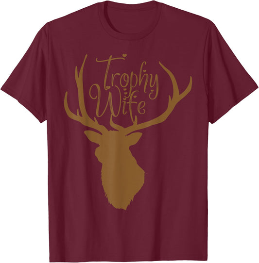 Cute Trophy Wife for Hunter Wives T-Shirt - T-Shirt | Maroon