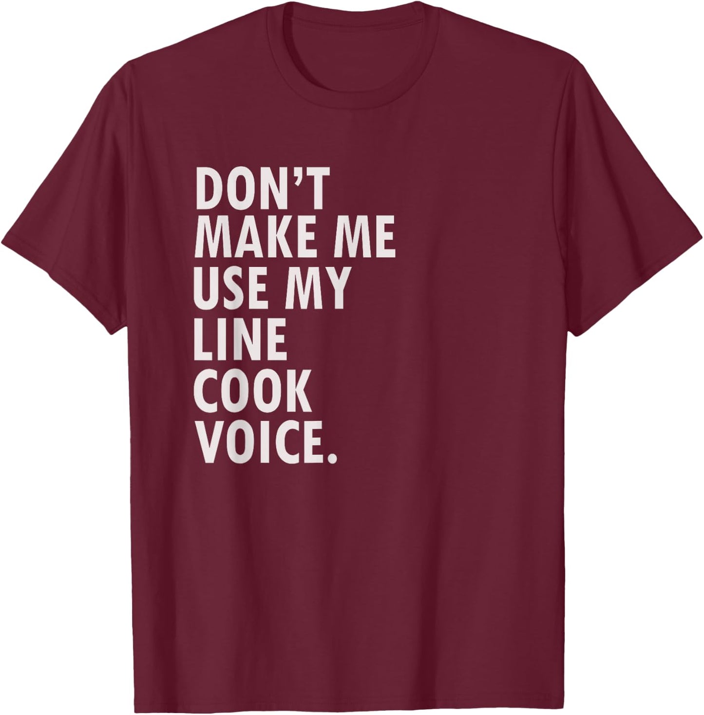 Funny Saying Line Cook Cook Shirt T-Shirt - T-Shirt | Maroon