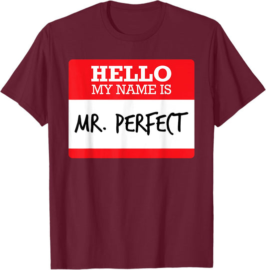 Funny Simple Hello My Name Mr Perfect Costume T Shirt T-Shirt - T-Shirt | Maroon