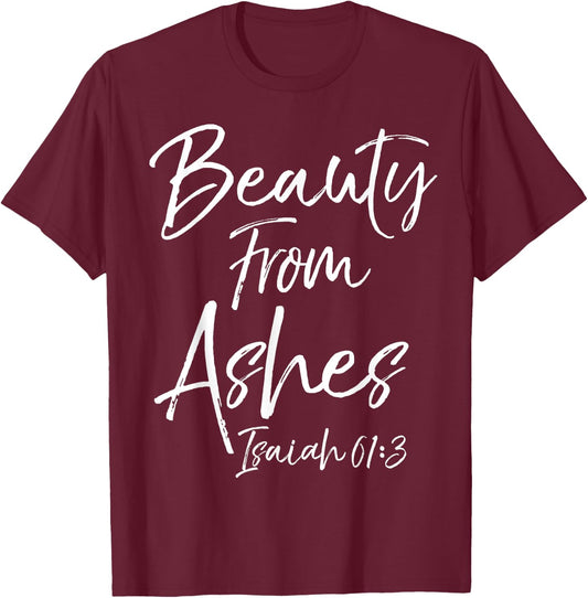 Beauty From Ashes Isaiah 61:3 Cute Women's Christian Shirt T-Shirt - T-Shirt | Maroon