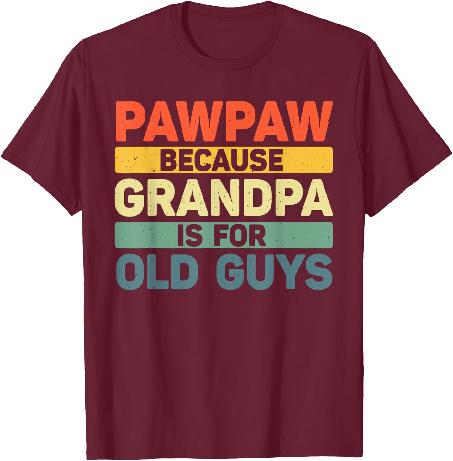 Pawpaw Design For Grandpa From Grandkids Father's Day Pawpaw T-Shirt - T-Shirt | Maroon