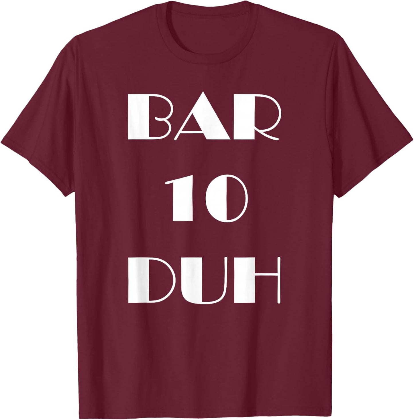 Bar 10 Duh - Funny Bartender T-Shirt - T-Shirt | Maroon