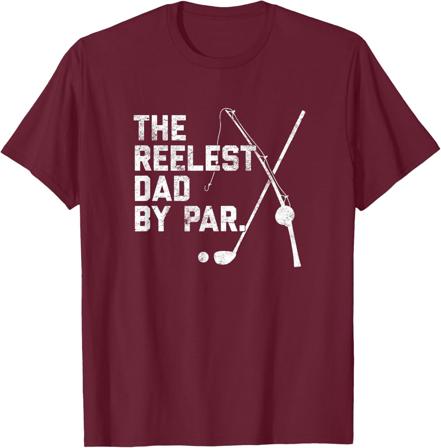 Funny Fishing Golf Father's Day Gift | Reelest Dad Golfing T-Shirt - T-Shirt | Maroon