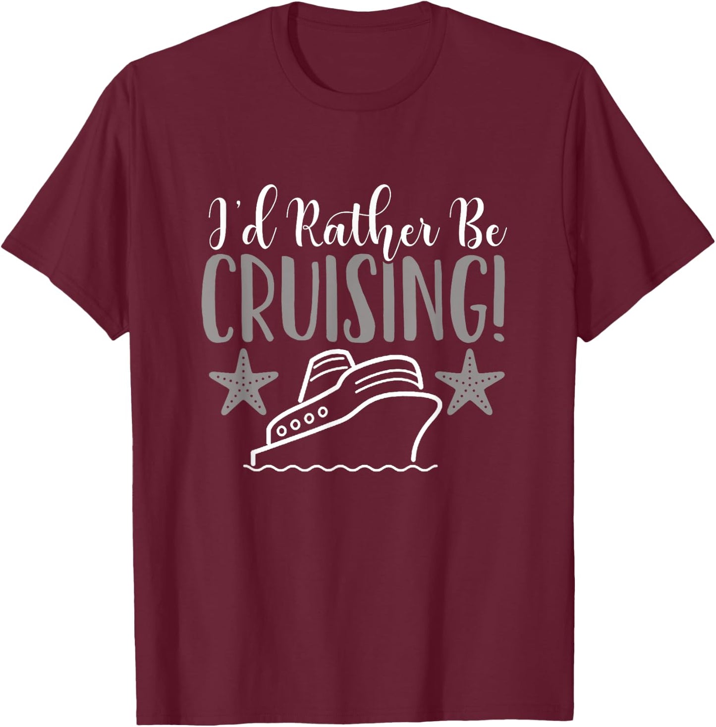 Cruise Vacation I'd Rather Be Cruising T-Shirt - T-Shirt | Maroon