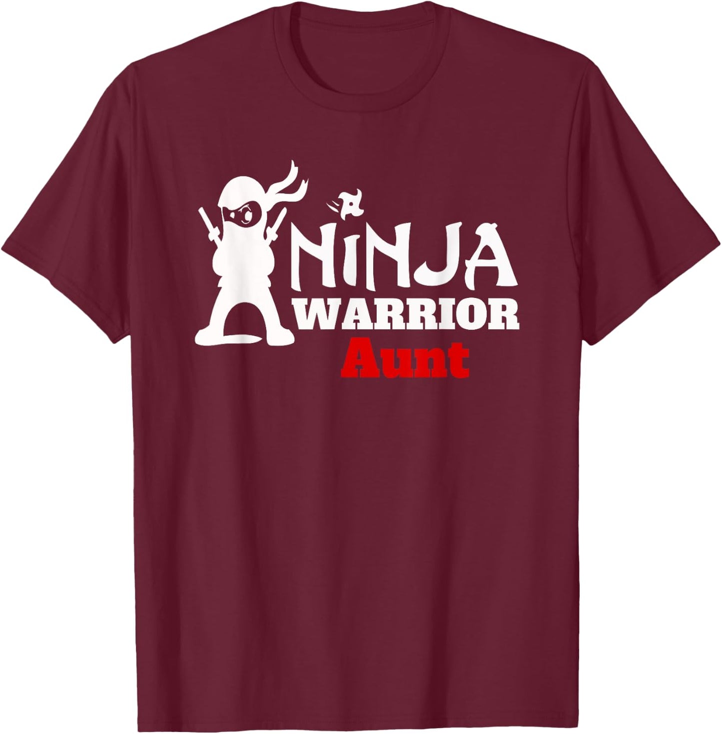 Ninja Warrior Aunt Fun Family Apparel Gift T-Shirt - T-Shirt | Maroon