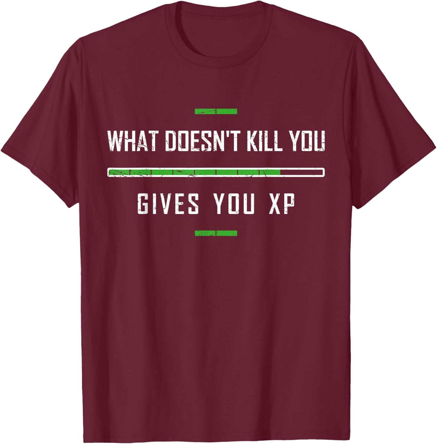 Funny Gaming Shirt What Doesn't Kill You XP Experience Point T-Shirt - T-Shirt | Maroon