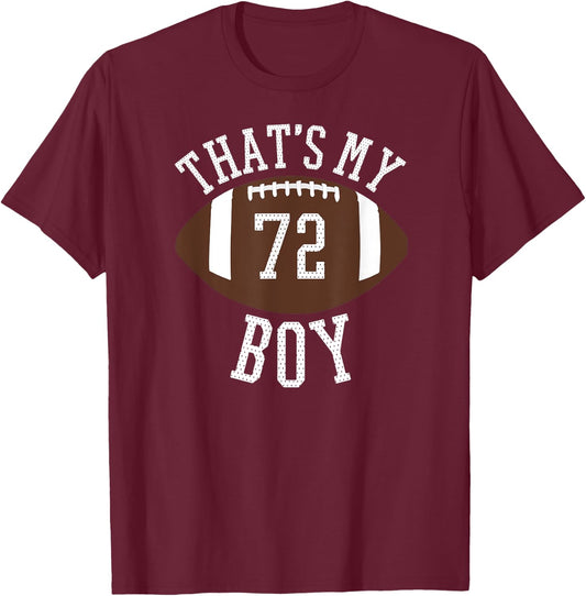 That's My Boy #72 Football Number 72 Jersey Football Mom Dad T-Shirt - T-Shirt | Maroon
