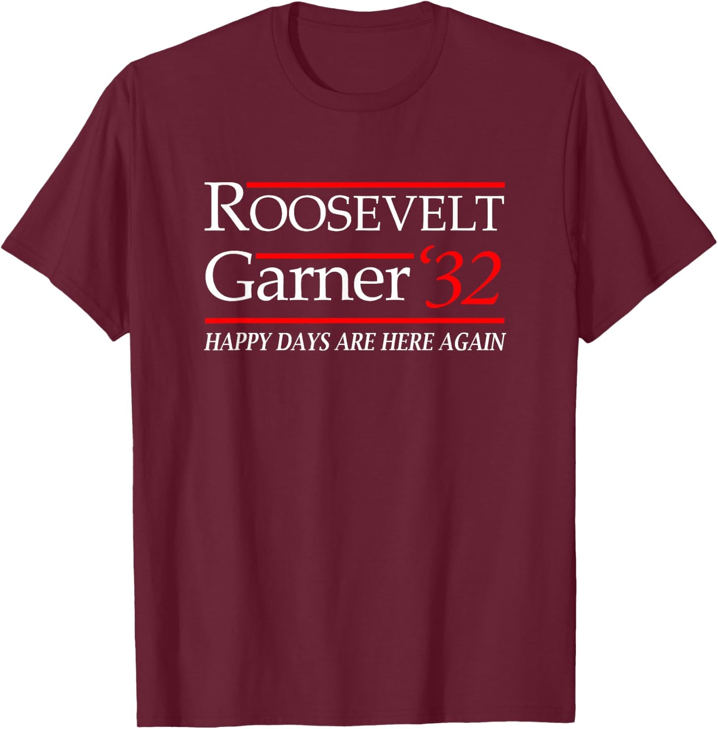 FDR Roosevelt Presidential Election Campaign of 1932 T-Shirt - T-Shirt | Maroon