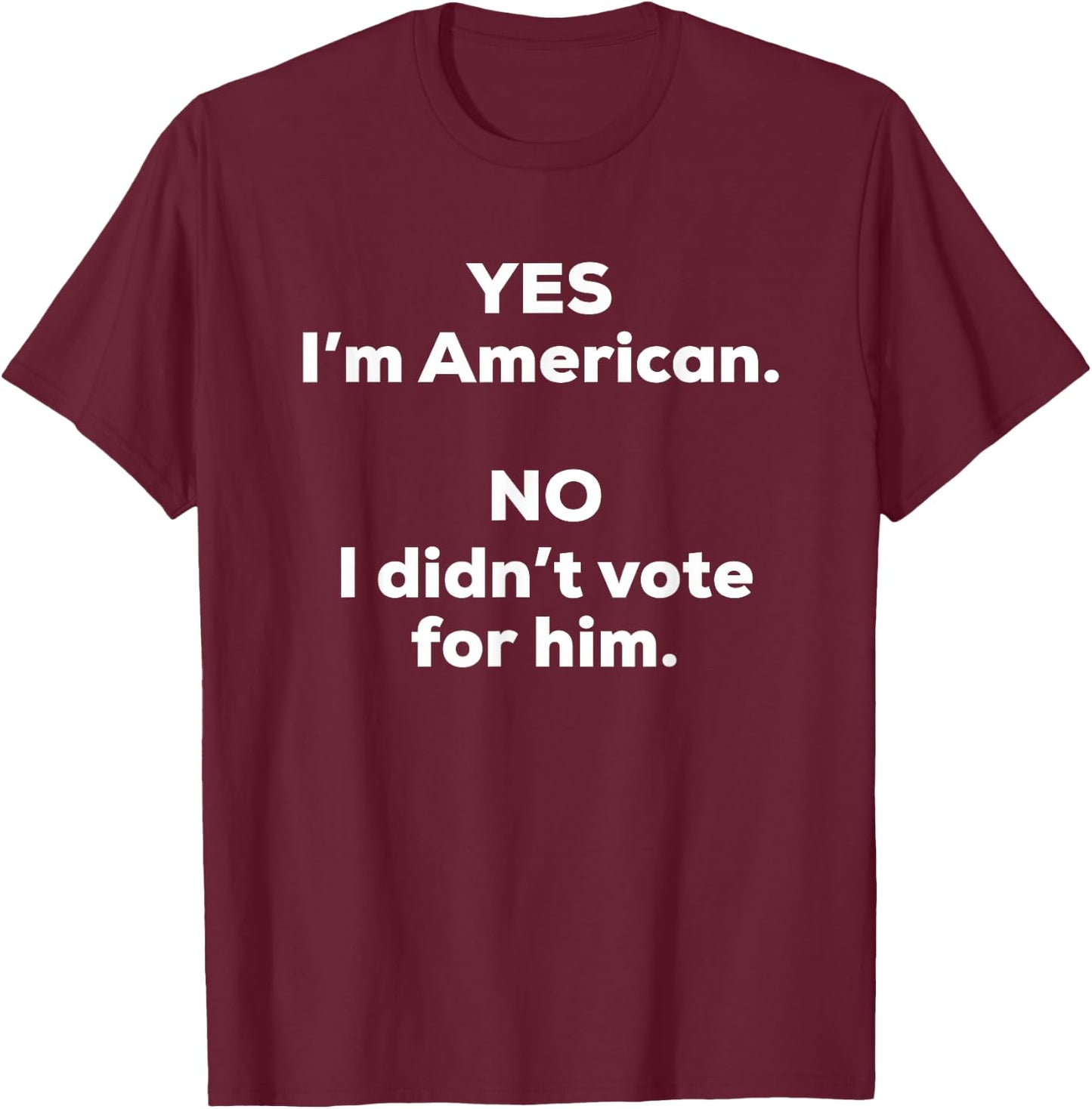 Funny Anti Trump No I Didn't Vote T-Shirt - T-Shirt | Maroon