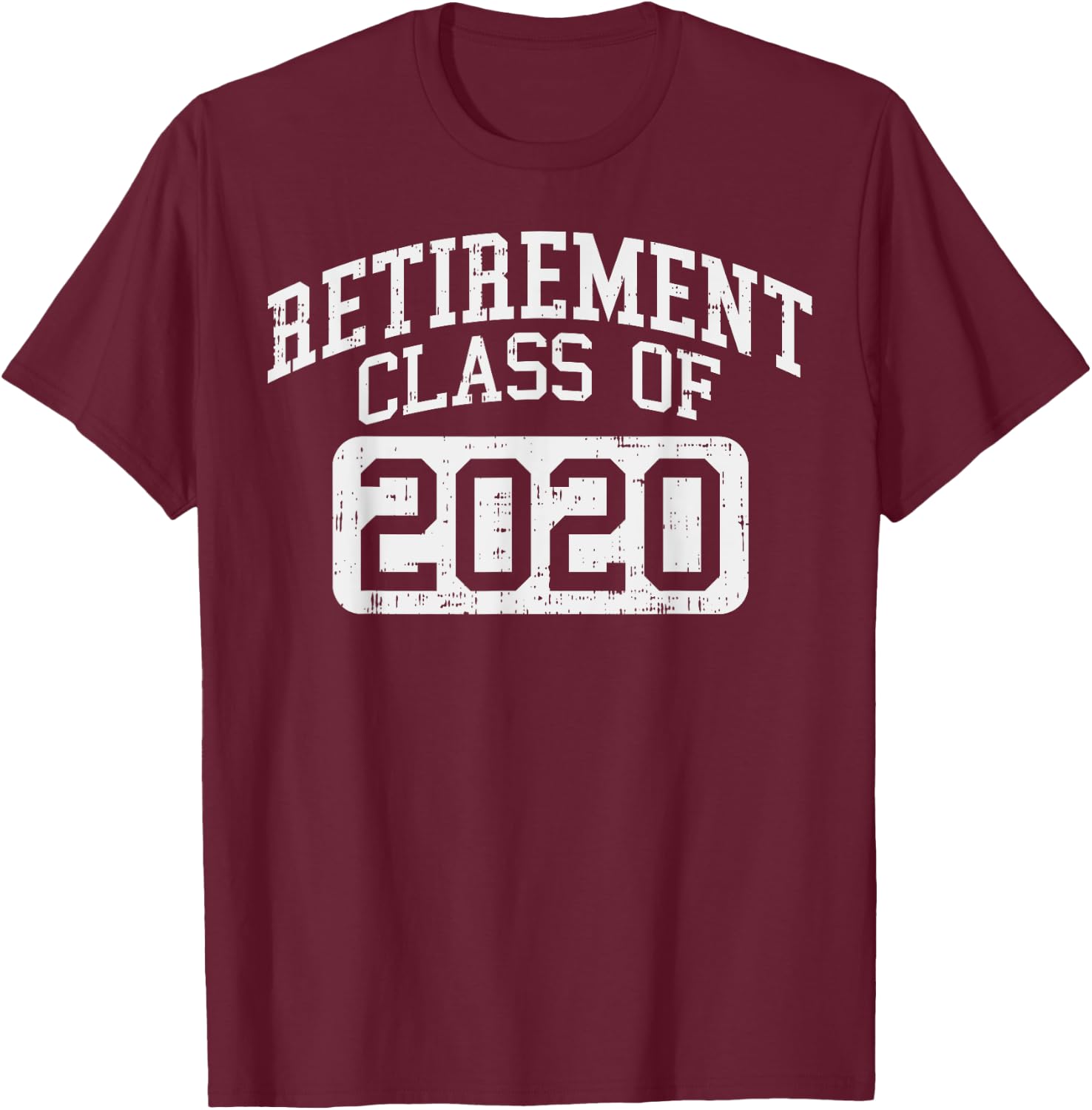 Retirement Class Of 2020 Funny Retiring Teacher Retired Gift T-Shirt - T-Shirt | Maroon