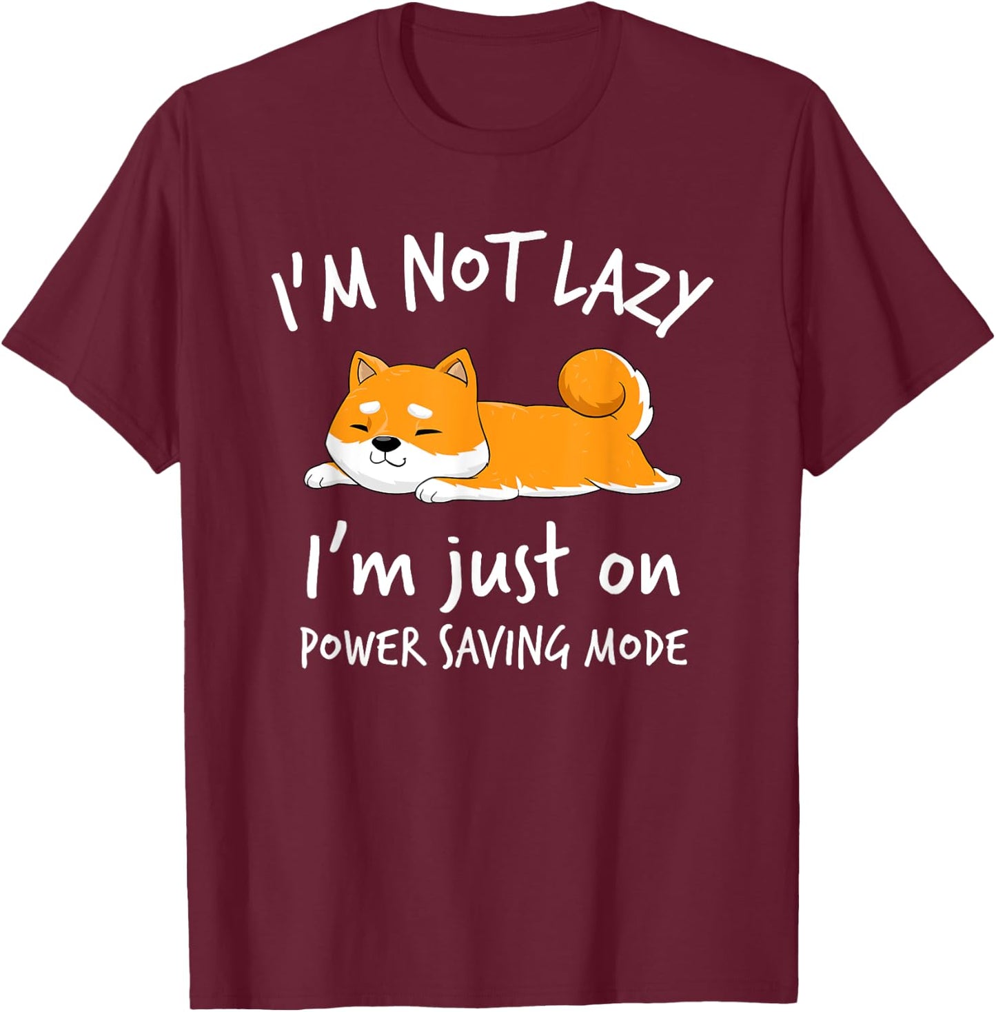 I'm not lazy Shiba Inu Shirt Loafer Dog laziness Girl Woman T-Shirt - T-Shirt | Maroon
