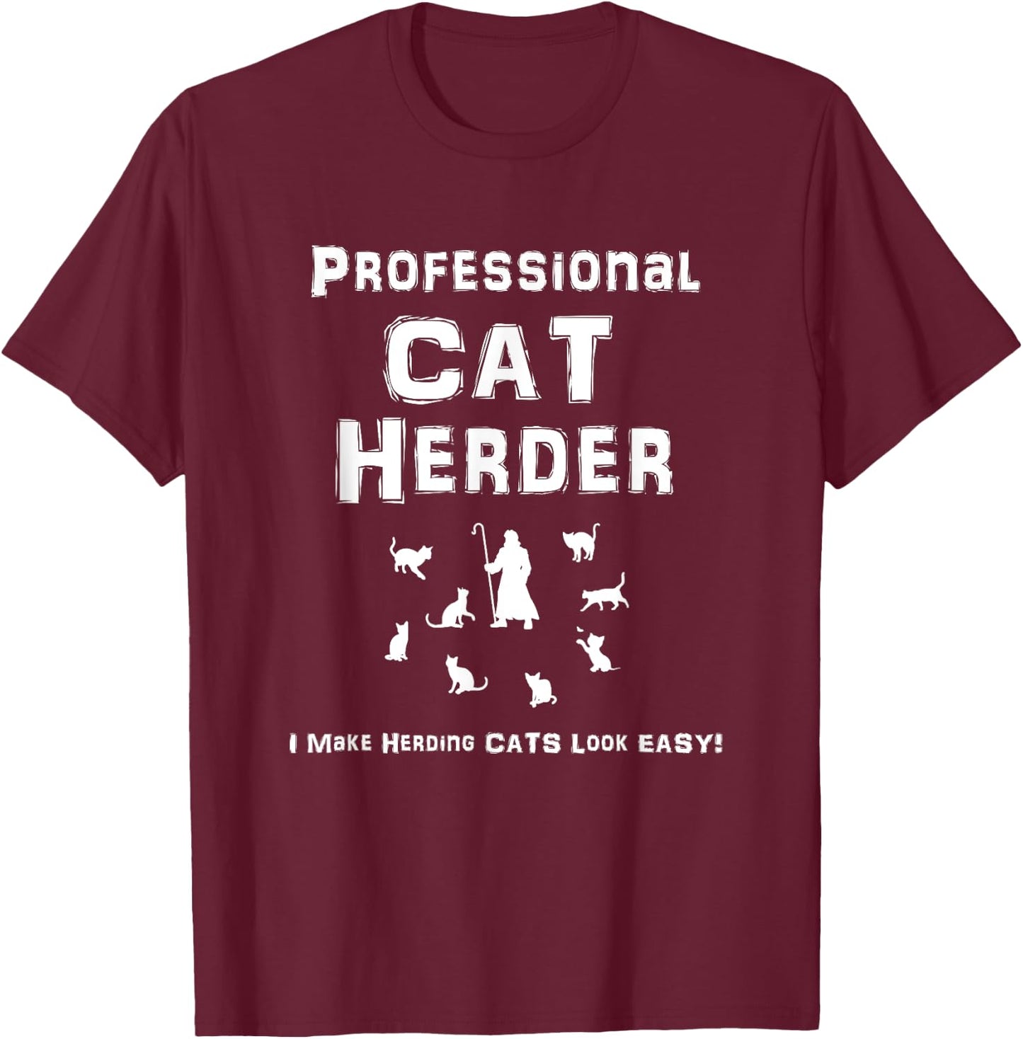 Professional Cat Herder. I Make Herding Cats Look Easy! Women Girls Kids T-Shirt - T-Shirt | Maroon