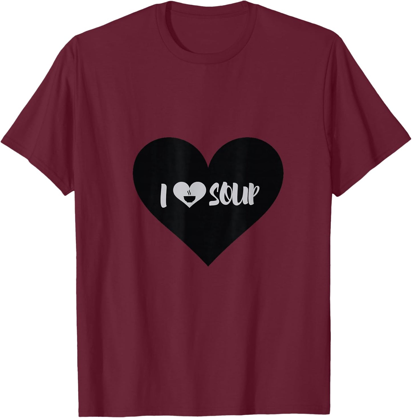 I Love Soup Gift Heart Shape Design T-Shirt - T-Shirt | Maroon