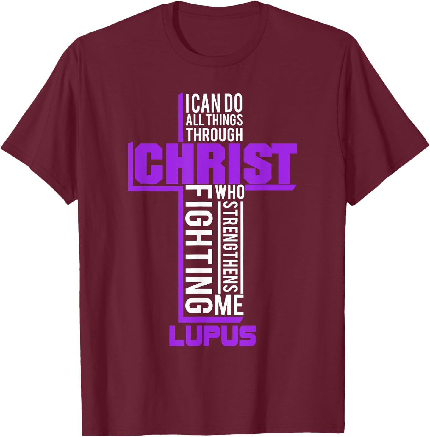 All Things Through Christ Lupus Warrior Awareness shirt T-Shirt - T-Shirt | Maroon