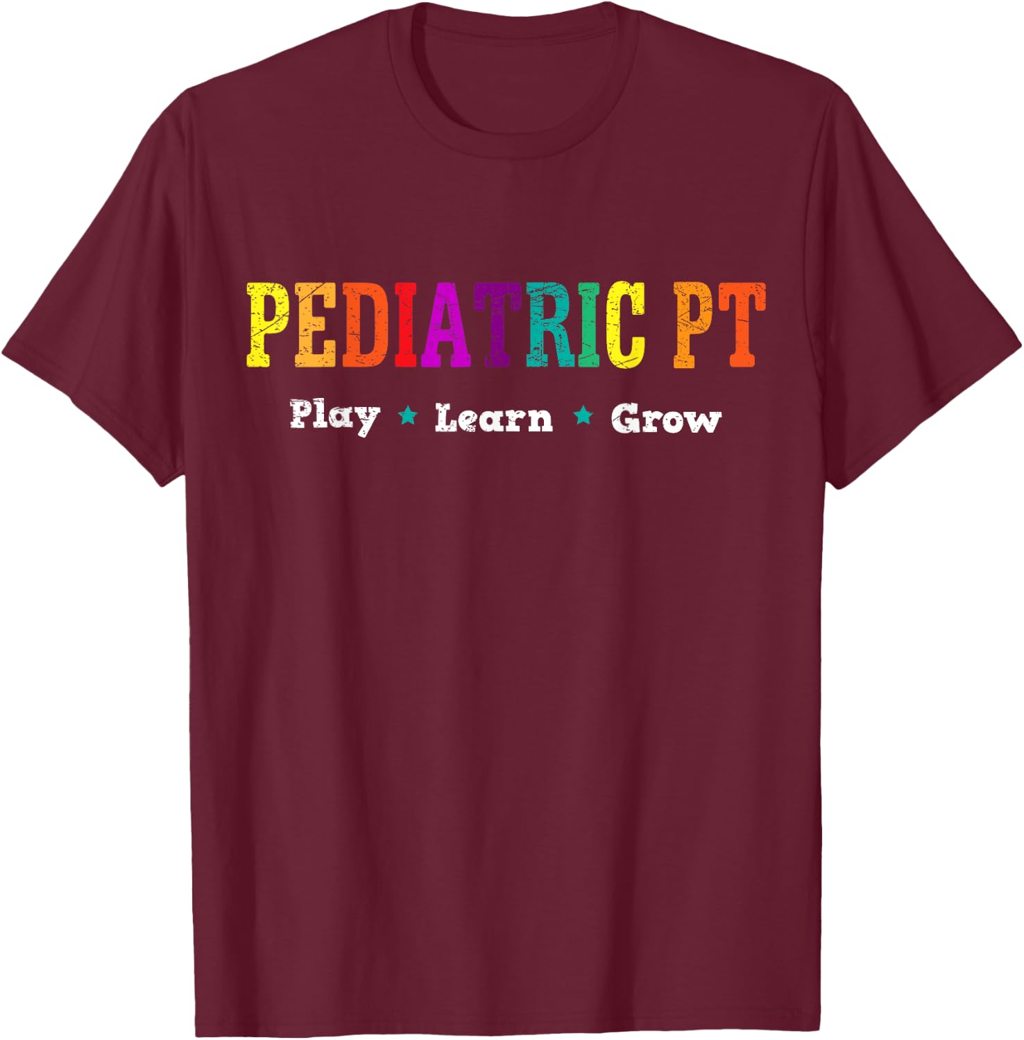 Pediatric Rainbow PT Physical Therapy T-Shirt - T-Shirt | Maroon