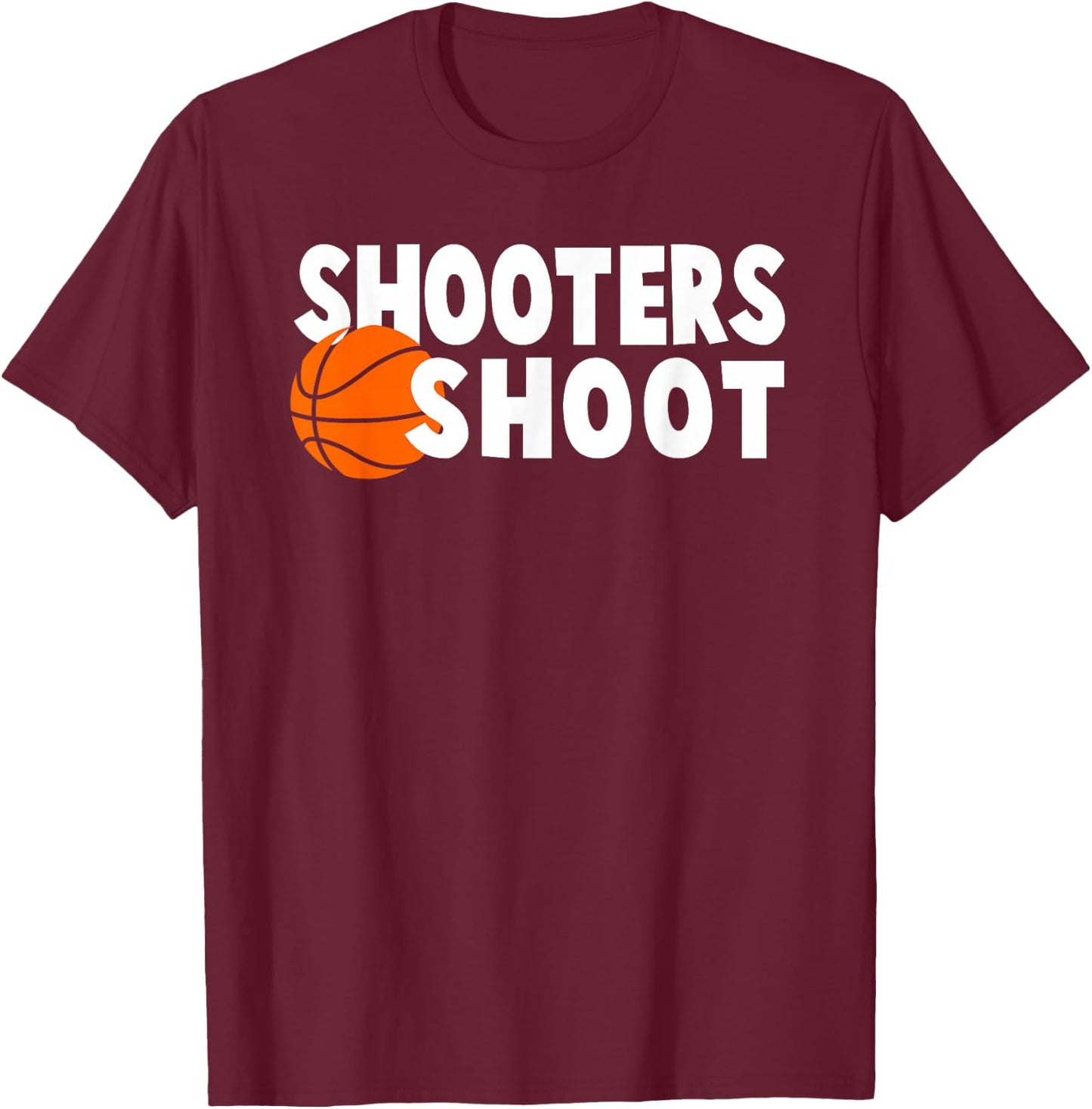 Shooters Shoot Shirt, Basketball T-Shirt - T-Shirt | Maroon
