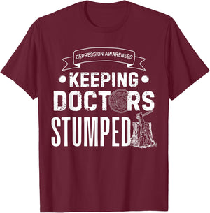 Keeping Doctors Stumped Depression T-Shirt - T-Shirt | Maroon