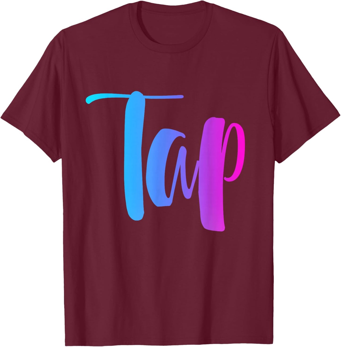 Dance Tap . Girl Teen Woman Colorful Pink Blue Purple T-Shirt - T-Shirt | Maroon