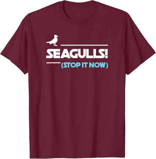 Seagulls Stop it now Women Men T-Shirt - T-Shirt | Maroon