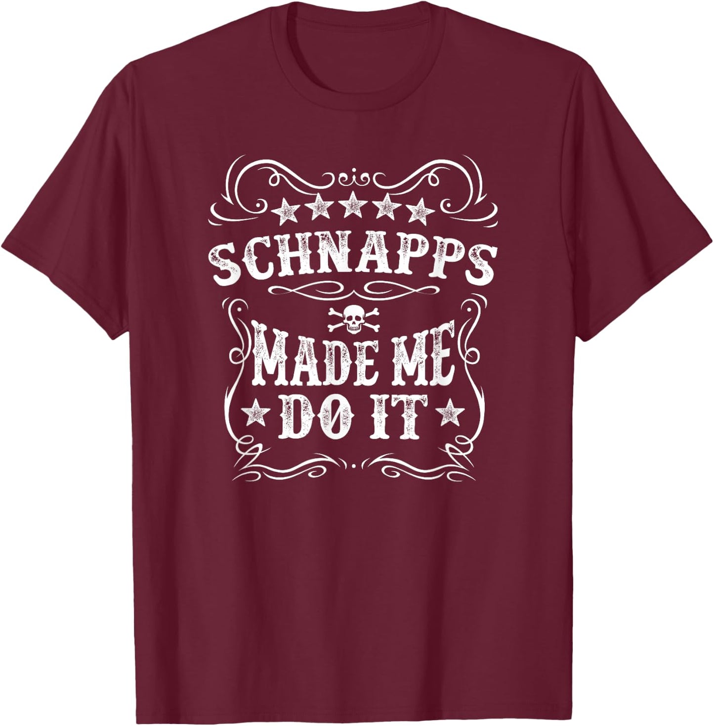 Schnapps Made Me Do It Funny Alcohol Drinker Vintage Novelty T-Shirt - T-Shirt | Maroon