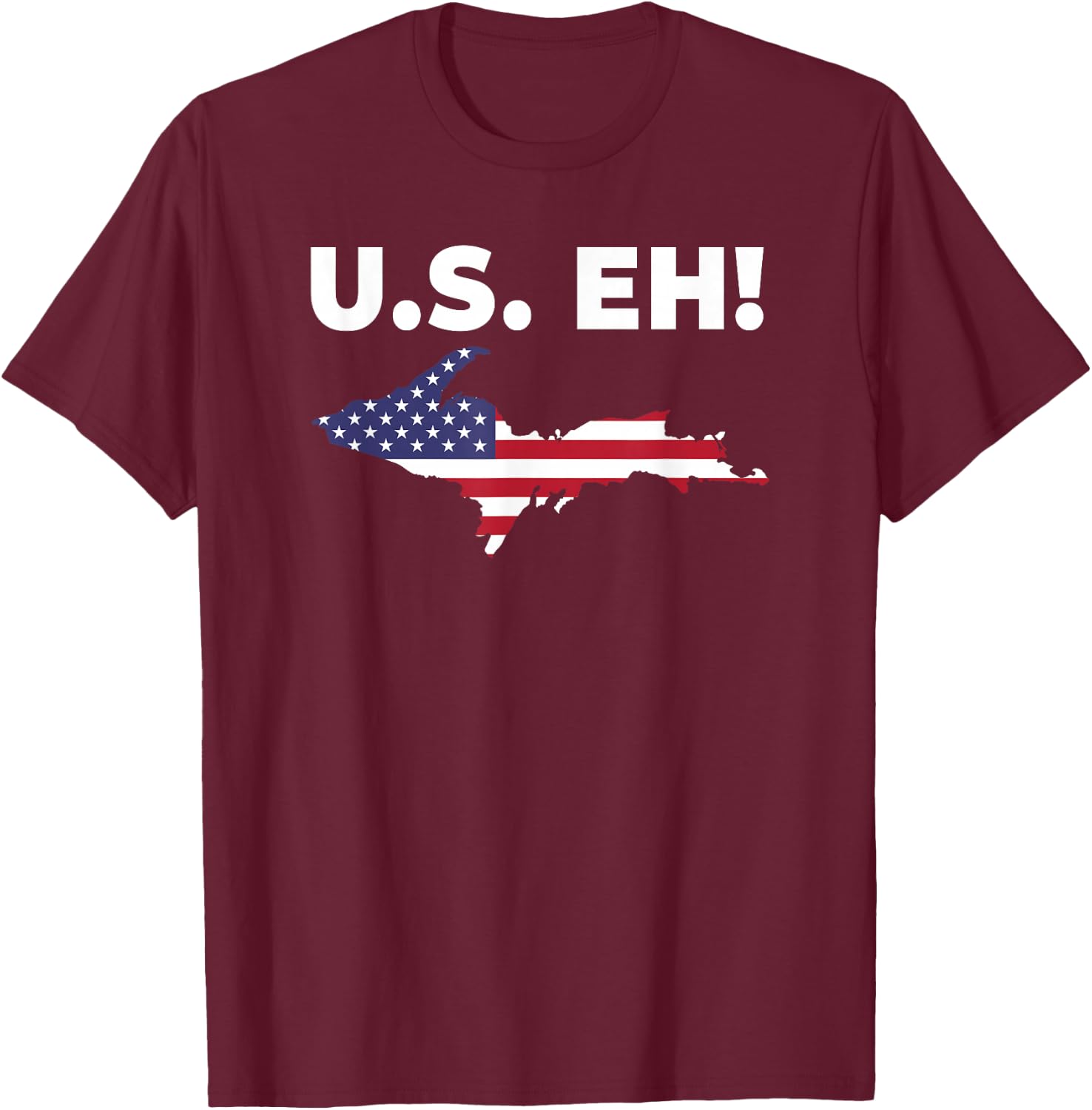 U.S. Eh! USA Patriotic Upper Peninsula Michigan Yooper T-Shirt - T-Shirt | Maroon