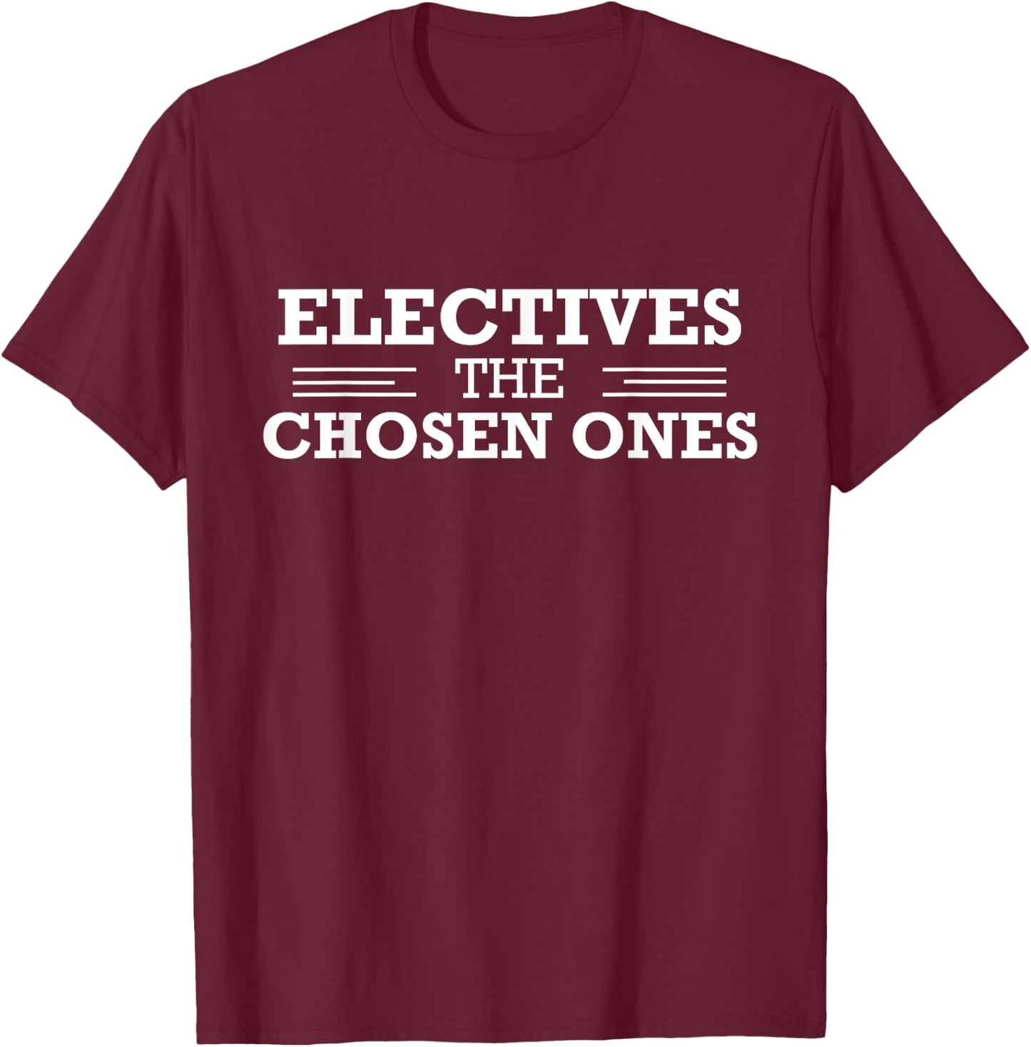 Electives The Chosen Ones Funny Teacher Club School T-Shirt - T-Shirt | Maroon