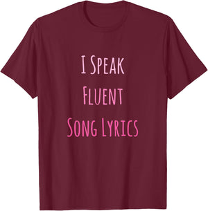 I Speak Fluent Song Lyrics Music Lover T-Shirt - T-Shirt | Maroon