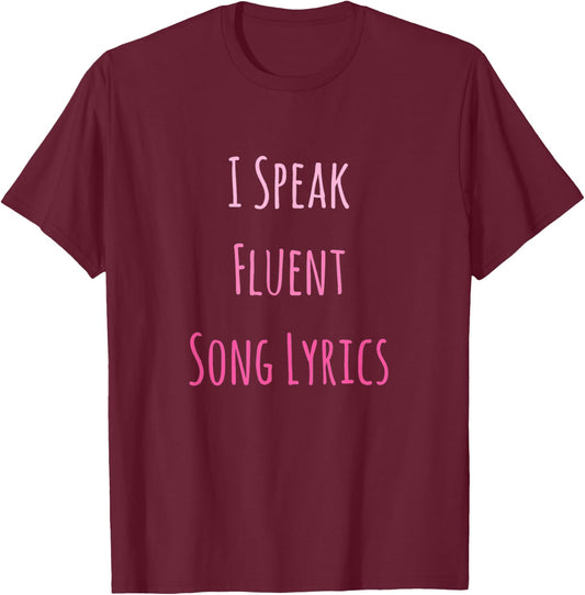 I Speak Fluent Song Lyrics Music Lover T-Shirt - T-Shirt | Maroon