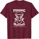 Fishing Solves Most Of My Problems Hunting Solves The Rest T-Shirt - T-Shirt | Maroon
