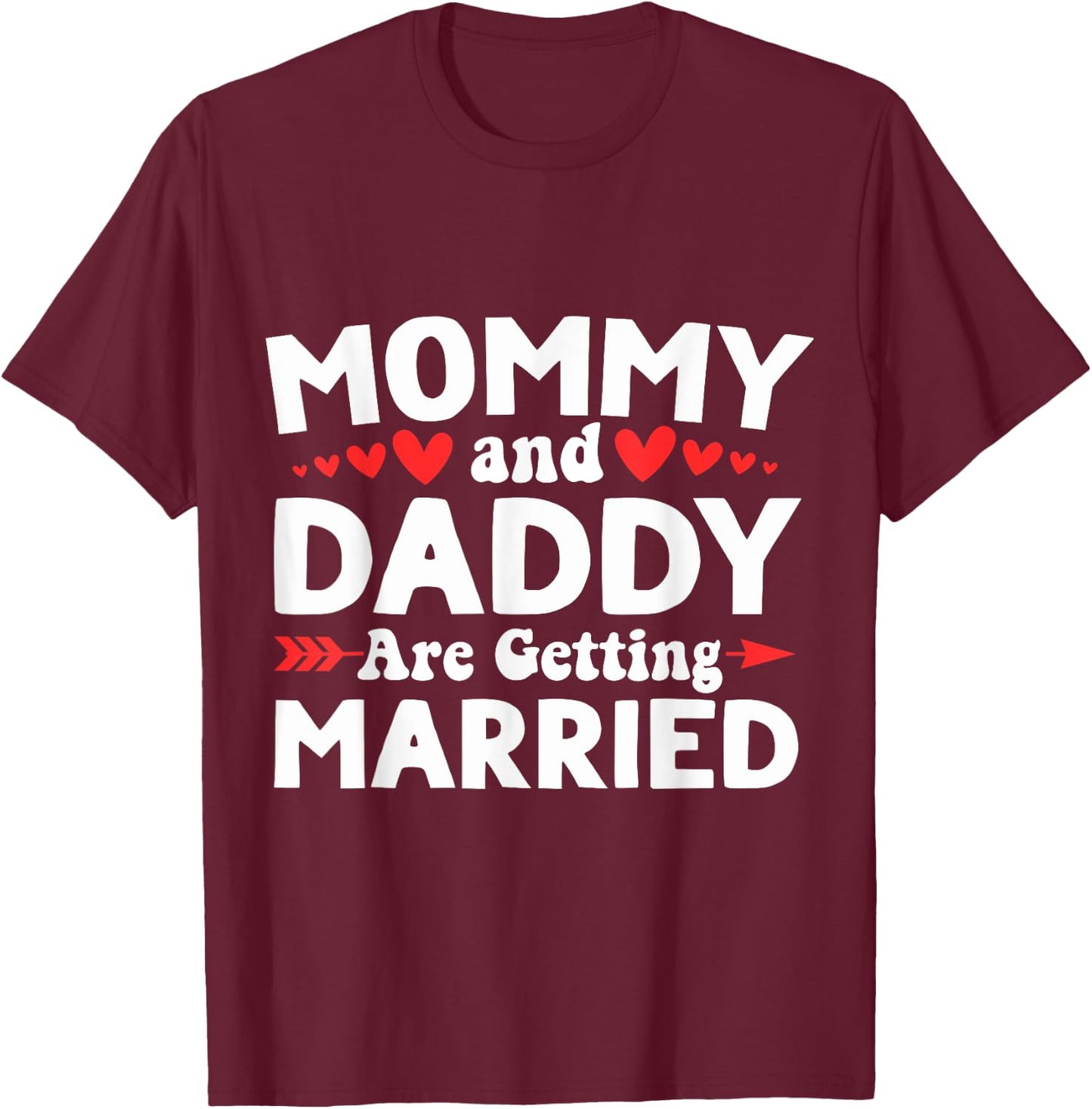 Mommy and Daddy Are Getting Married - Announcement Wedding T-Shirt - T-Shirt | Maroon